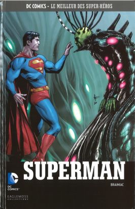 DC Comics - Le Meilleur des Super-Héros tome 44 - Superman - Brainiac (éd. 2017) DC Comics - Le Meilleur des Super-Héros tome 44 - Superman - Brainiac (éd. 2017)