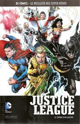 DC Comics - Le Meilleur des Super-Héros tome 47 - Justice League - Le Trône d'Atlantide (éd. 2017)