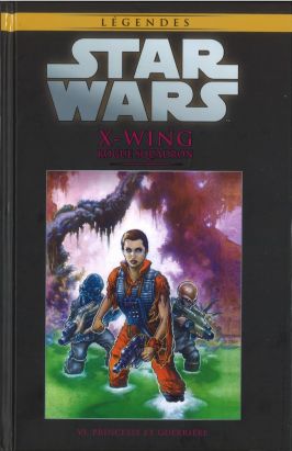 Star Wars - Légendes - La Collection (Hachette) tome 54 - X-Wing Rogue Squadron - VI. Princesse et Guerrière (éd. 2017)