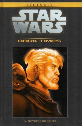 Star Wars - Légendes - La Collection (Hachette) tome 61 - Dark Times - IV. Traversée du désert (éd. 2018) Star Wars - Légendes - La Collection (Hachette) tome 61 - Dark Times - IV. Traversée du désert (éd. 2018)