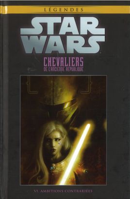 Star Wars - Légendes - La Collection (Hachette) tome 67 - Chevaliers de L'Ancienne République - VI. Ambitions Contrariées (éd. 2018)