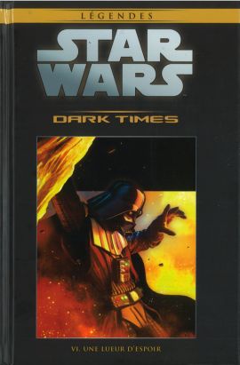 Star Wars - Légendes - La Collection (Hachette) tome 70 - Dark Times - VI. Une Lueur d'Espoir (éd. 2018) Star Wars - Légendes - La Collection (Hachette) tome 70 - Dark Times - VI. Une Lueur d'Espoir (éd. 2018)