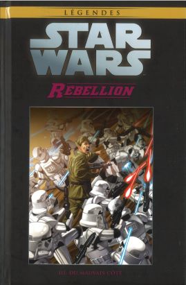 Star Wars - Légendes - La Collection (Hachette) tome 80 - Rébellion - III. Du Mauvais Côté (éd. 2018)