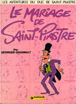 Duc de Saint-Piastre (Les aventures du) tome 2 - Le mariage de Saint Piastre (éd. 1974) Duc de Saint-Piastre (Les aventures du) tome 2 - Le mariage de Saint Piastre (éd. 1974)