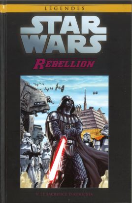 Star Wars - Légendes - La Collection (Hachette) tome 88 - Rébellion - V. Le Sacrifice D'Ahakista (éd. 2019) Star Wars - Légendes - La Collection (Hachette) tome 88 - Rébellion - V. Le Sacrifice D'Ahakista (éd. 2019)