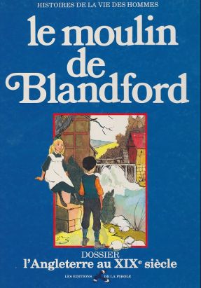 Histoires de la vie des hommes tome 2 - Le moulin de Blandford (éd. 1979)