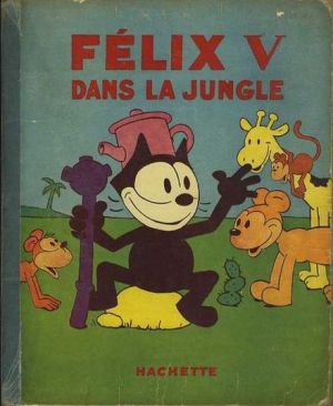 Félix le chat (Hachette) tome 5 - Félix dans la jungle (éd. 1933)