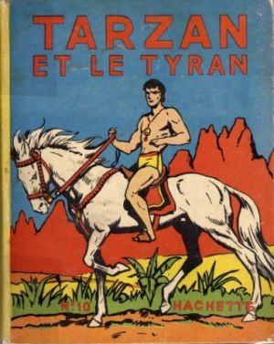 Tarzan (Hachette) tome 10 - Tarzan et le tyran (éd. 1948) Tarzan (Hachette) tome 10 - Tarzan et le tyran (éd. 1948)
