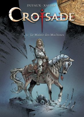 Tirage de tête Croisade tome 3 - le maître des marchines Tirage de tête Croisade tome 3 - le maître des marchines