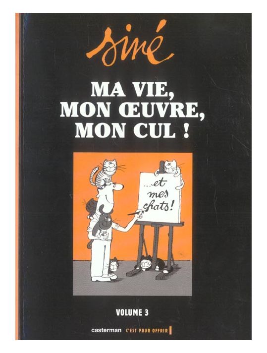ma vie, mon oeuvre, mon cul ! tome 3 - ...et mes chats ! main product photo