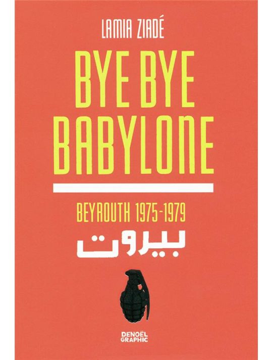 bye bye Babylone ; Beyrouth 1875-1979 main product photo