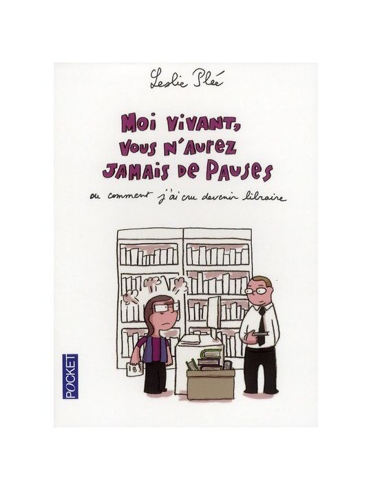 moi vivant, vous n'aurez jamais de pauses ; ou comment j'ai cru devenir libraire main product photo