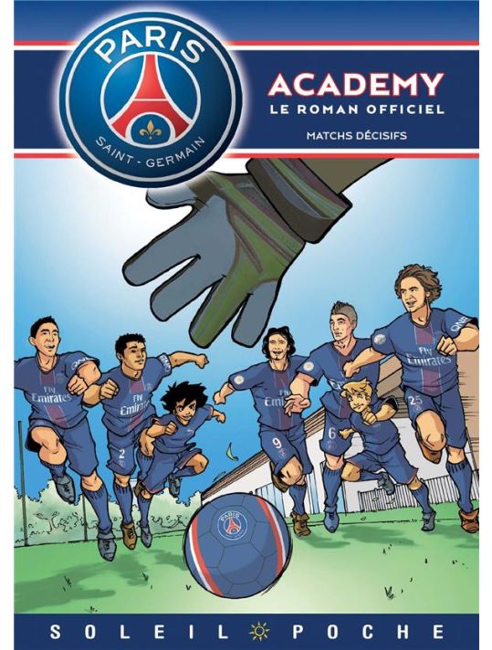 Paris Saint-Germain Academy ; le roman offciel Tome 4 : matchs décisifs main product photo