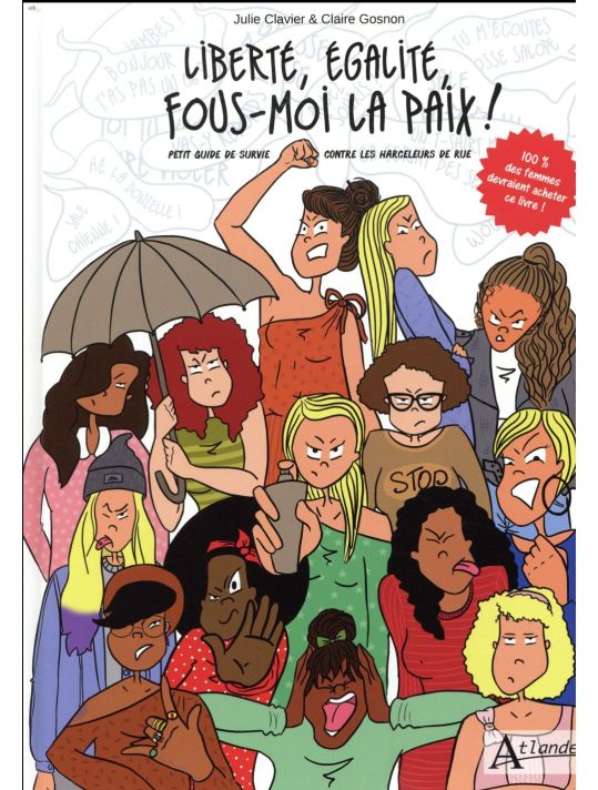 liberté, égalite, fous-moi la paix! petit guide de survie contre les harceleurs de rue main product photo