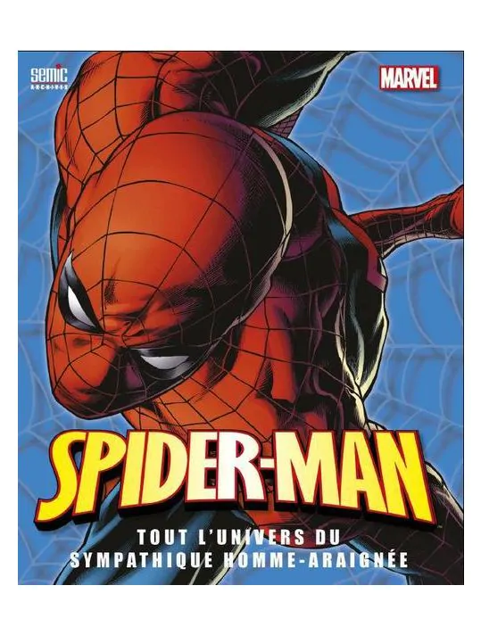 Spider-man ; tout l'univers du sympathique homme-araignée
