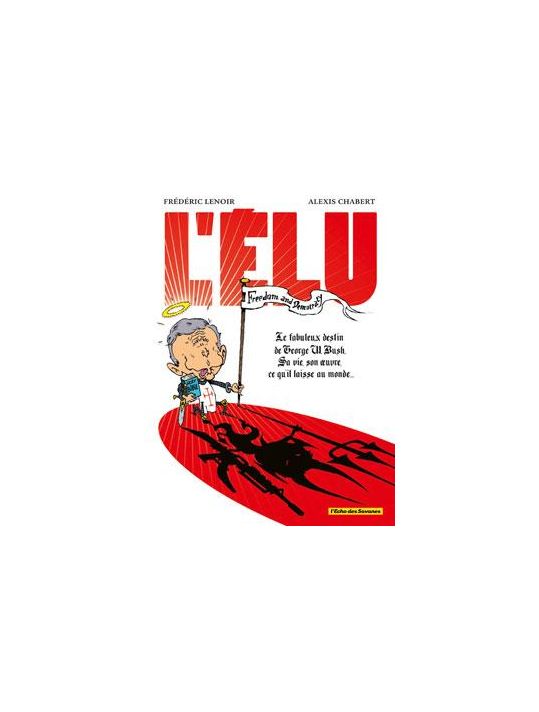 l'élu ; le fabuleux destin de georges w. bush main product photo