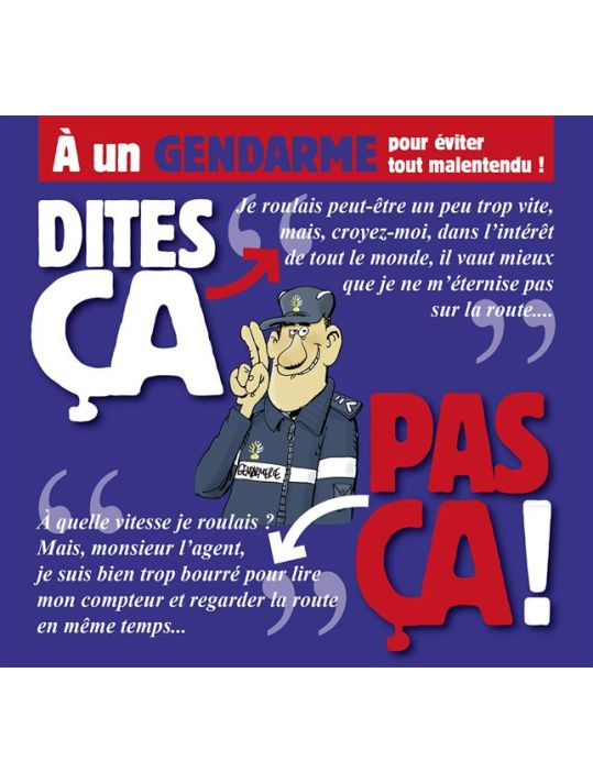 dites ça... pas ça ! ; à un gendarme main product photo