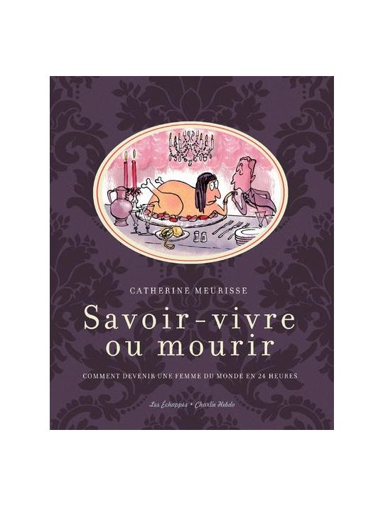 savoir-vivre ou mourir ; comment devenir une femme du monde en 24 heures main product photo
