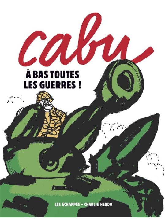 Charlie Hebdo : Cabu : à bas toutes les guerres main product photo