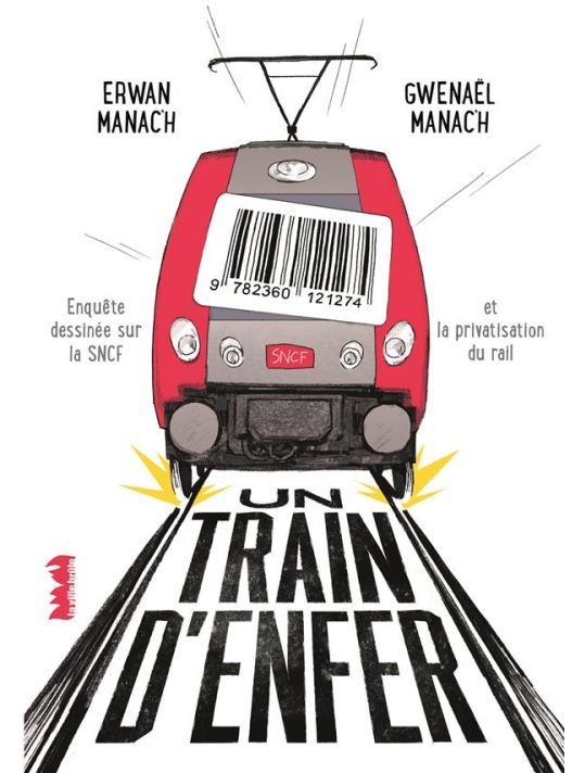 Un train d'enfer - Enquête dessinée sur la SNCF et la privatisation du rail main product photo
