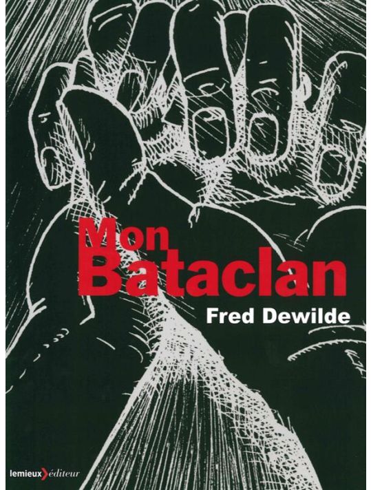 Mon Bataclan vivre encore de Fred Dewilde