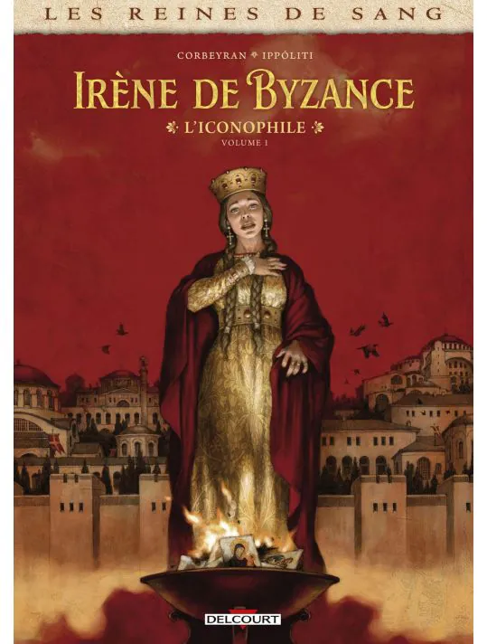 Les reines de sang - Irène de Byzance, l'iconophile tome 1