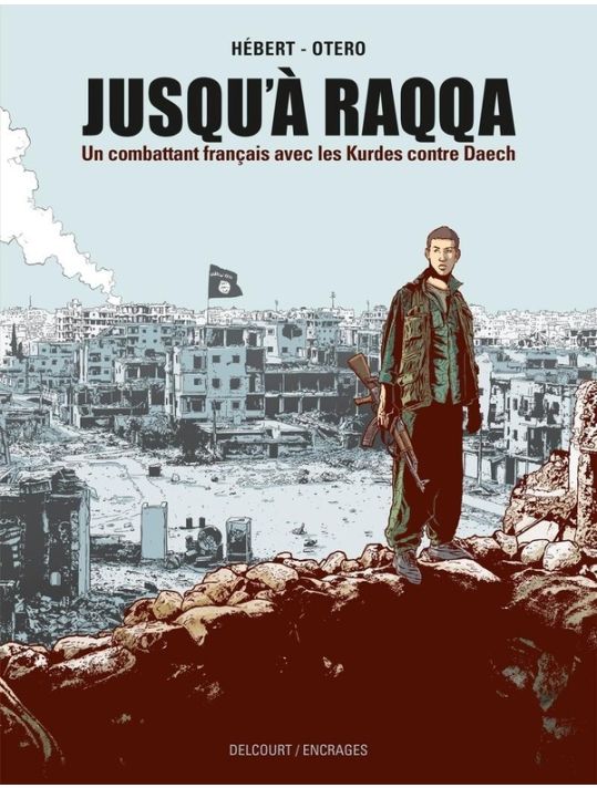 Jusqu'à Raqqa - Un combattant français avec les Kurdes contre Daech main product photo