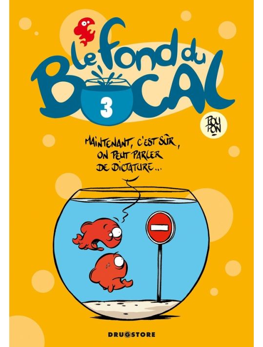 le fond du bocal tome 3 - maintenant, c'est sûr, on peut parler de dictature... main product photo