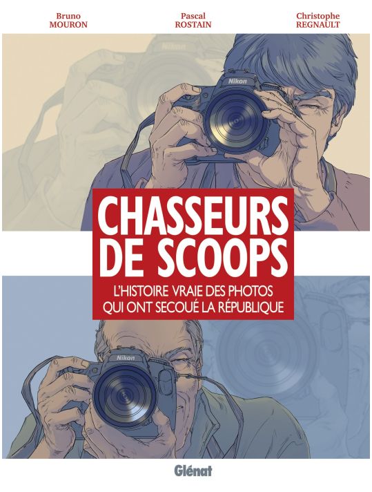 chasseurs de scoop ; L'Histoire vraie des photos qui ont secoué la république main product photo