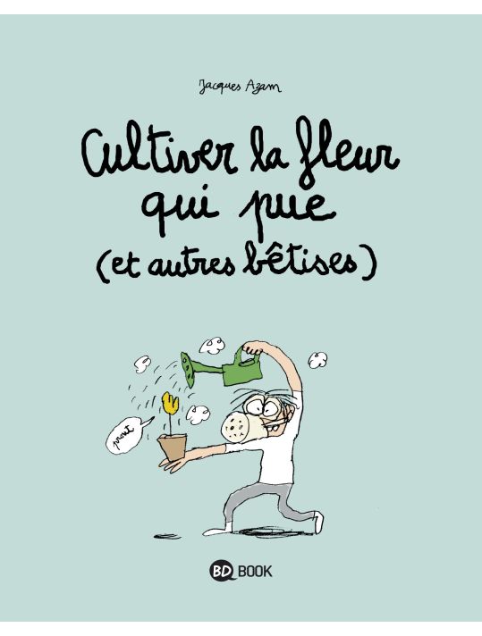 cultiver la fleur qui pue (et autres bêtises) main product photo