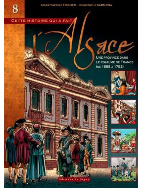 Cette histoire qui a fait l'Alsace Tome 8 : Une province dans le royaume de France (de 1698 à 1792) main product photo