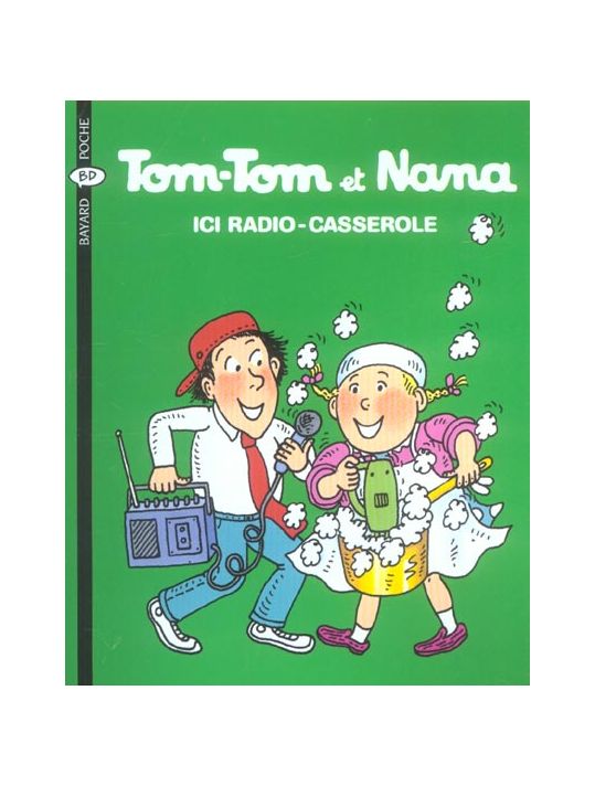 Tom Tom et Nana tome 11 ici radio casserole