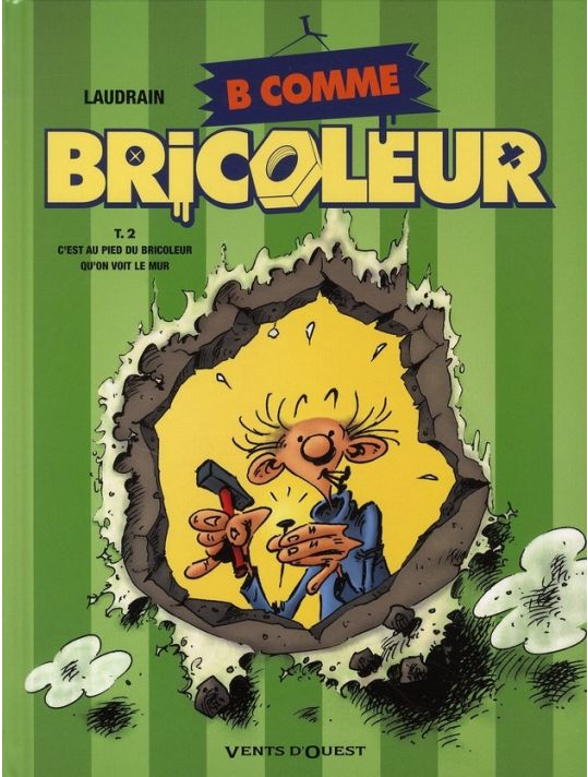 b comme bricoleur tome 2 - c'est au pied du bricoleur qu'on voit le mur main product photo