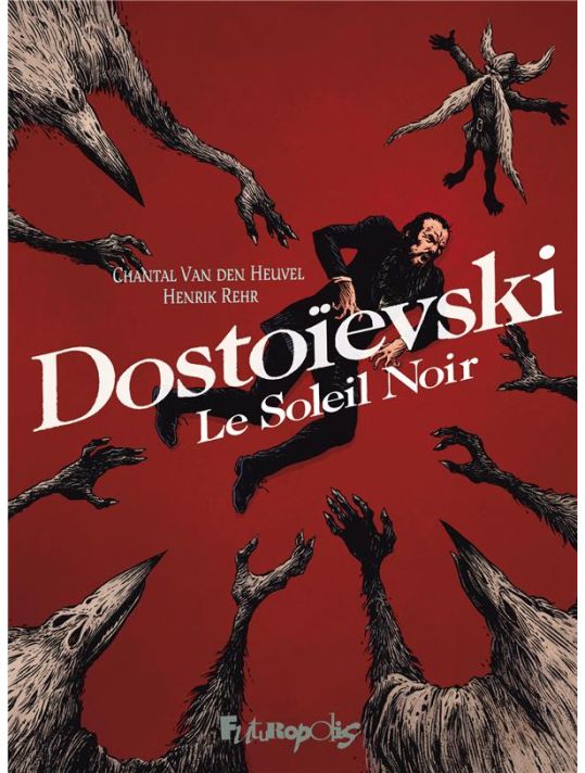 Dostoïevski - Le soleil noir de Chantal Van Den Heuvel, Henrik Rehr