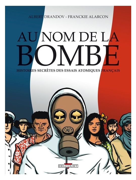 au nom de la bombe ; histoires secrètes des essais atomiques français main product photo