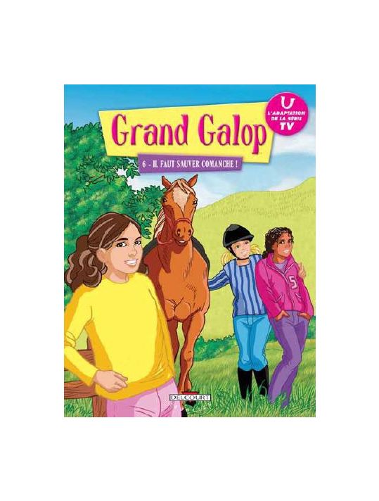 Grand Galop Tome 6 ; Il Faut Sauver Comanche ! main product photo