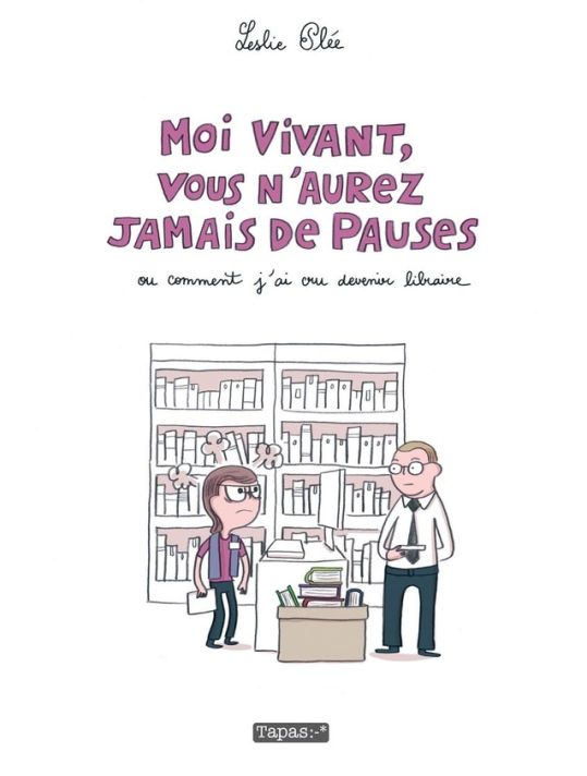 Moi vivant, vous n'aurez jamais de pauses - Ou comment j'ai cru devenir libraire main product photo