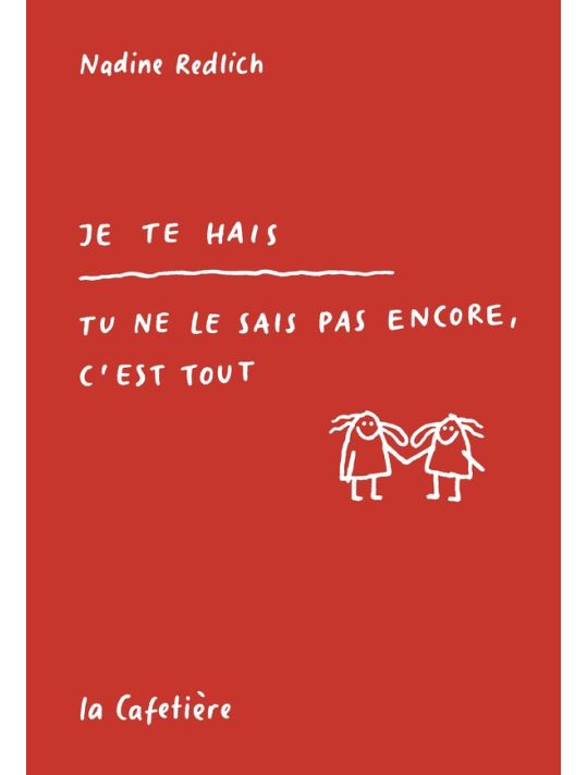 Je te hais - tu ne le sais pas encore, c'est tout main product photo