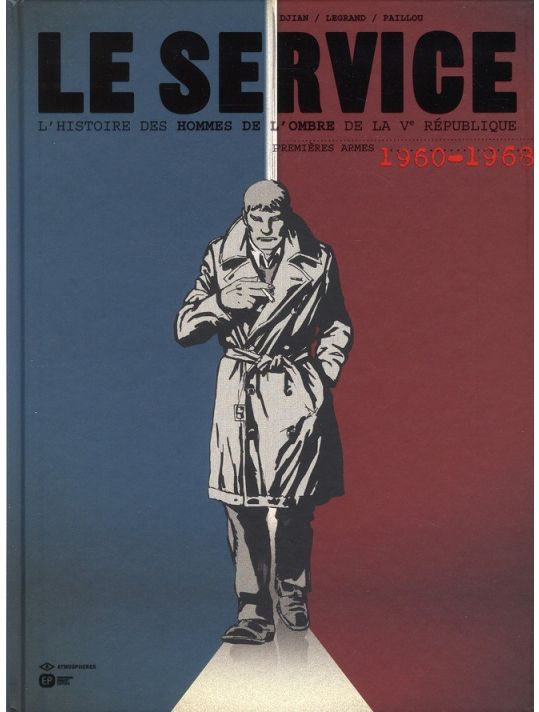 le service Tome 1 ; l'histoire des hommes de l'ombre de la Ve république main product photo