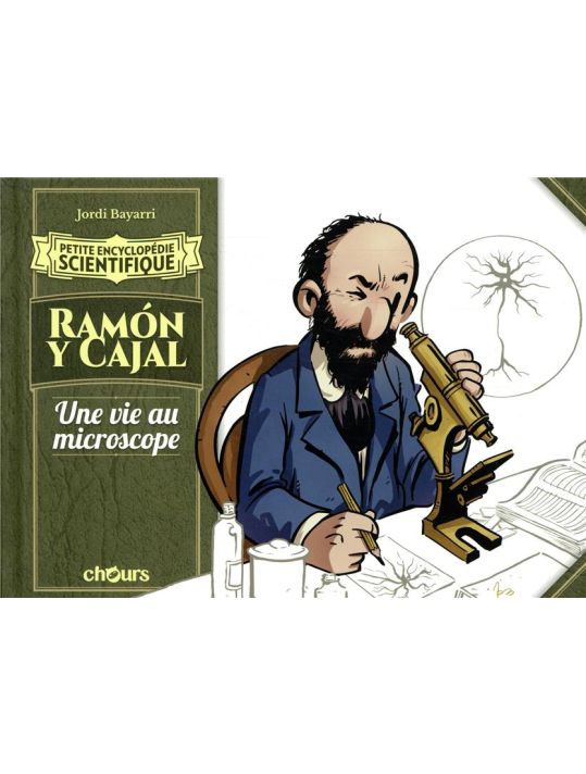 petite encyclopédie scientifique : Ramón y Cajal ; une vie au microcospe main product photo