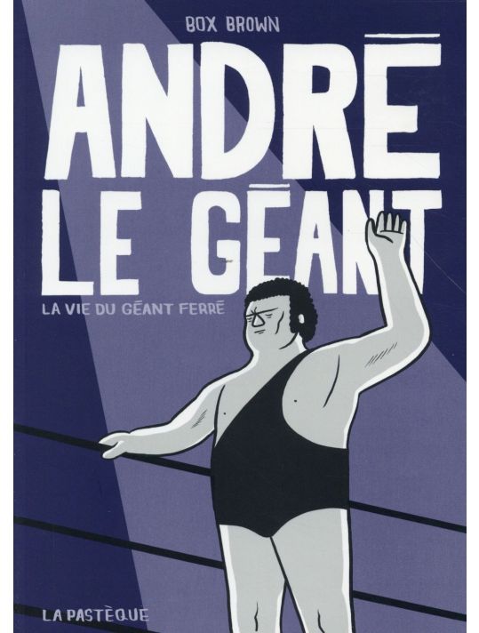 André le géant la vie du géant ferré