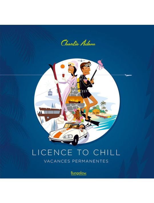 Licence to chill - Vacances permanentes main product photo