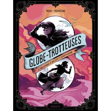 Globe-trotteuses, le tour du monde de Nellie Bly et Elizabeth Bisland