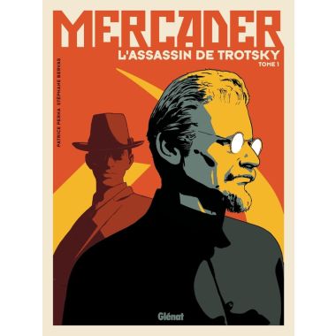 Mercader, l'assassin de Trotsky tome 1