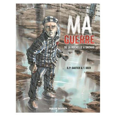 Ma guerre - de la Rochelle à Dachau