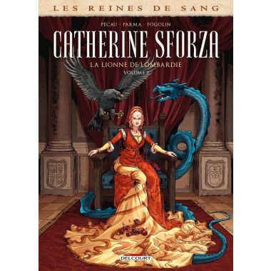 Les reines de sang - Catherine Sforza, la lionne de Lombardie tome 1