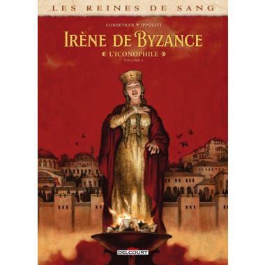 Les reines de sang - Irène de Byzance, l'iconophile tome 1