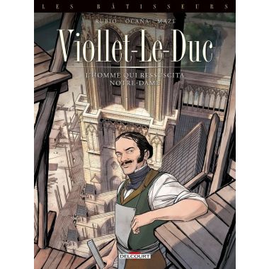 Viollet-le-duc - l'homme qui ressuscita Notre-dame