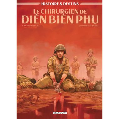 Histoire et destins - Le chirurgien de Dien bien phu
