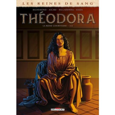 Théodora, la reine courtisane tome 1